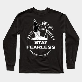 Stay Fearless Surfing Long Sleeve T-Shirt